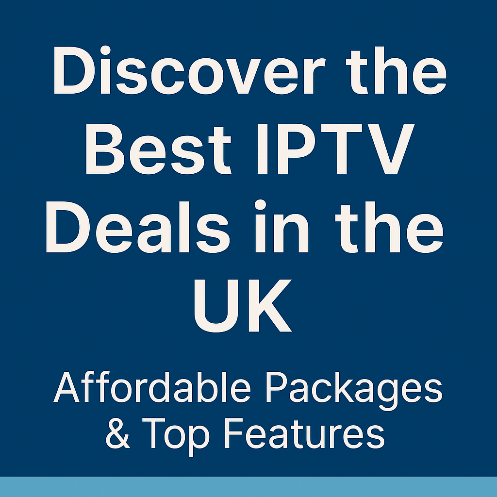 Cheap IPTV UK 2025 – Stream Sports & Movies in HD