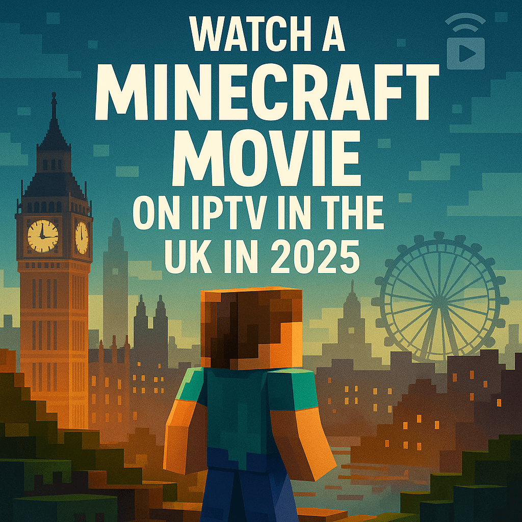 Epic IPTV Guide: Watch A Minecraft Movie in the UK in 2025